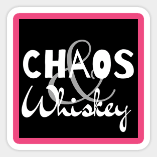 Chaos & Whiskey Sticker